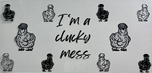 I'm a Clucky Mess