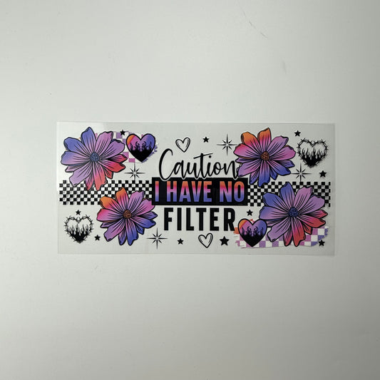 Caution I Have No Filter Quote