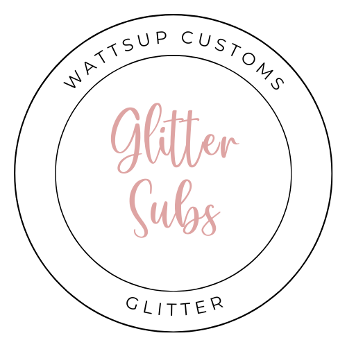 Glitter Subscription Box - Wattsupcustoms